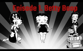Episode 1. Betty Boop